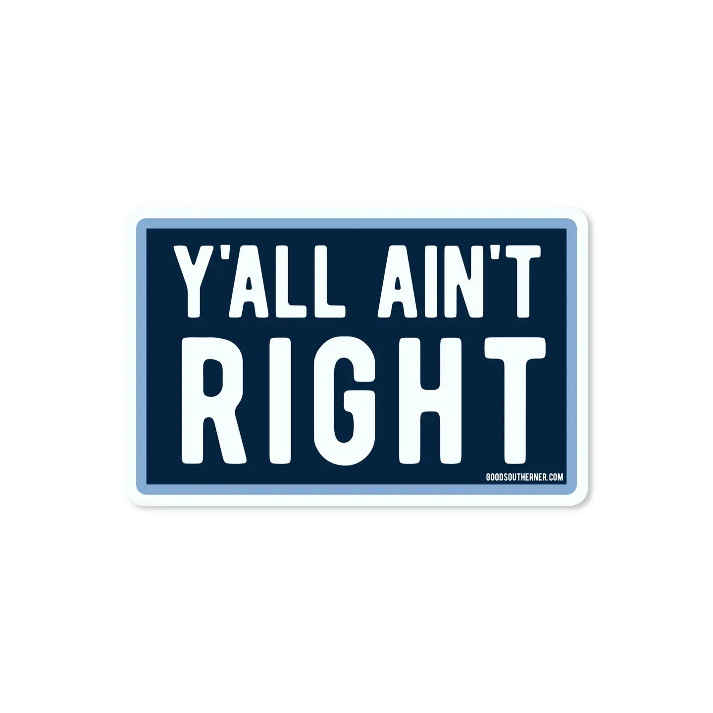 Y'all Ain't RIght Sticker