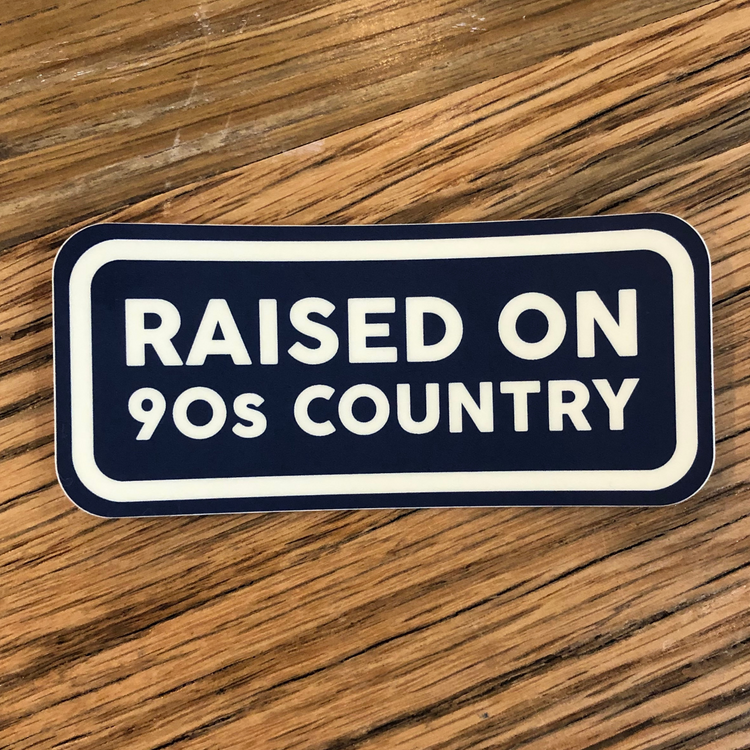 Raised on 90's Country Sticker