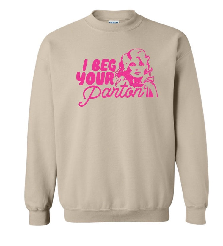 Beg Your Parton Sweatshirt